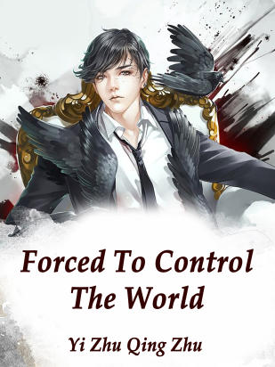 Forced To Control The World